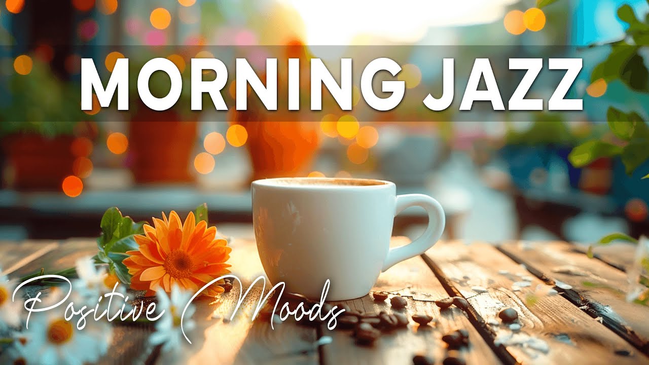 Расслабляющий утренний джаз для позитивного настроения - эфирный джаз, чтобы начать день