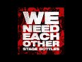 Stage bottles  we need each other