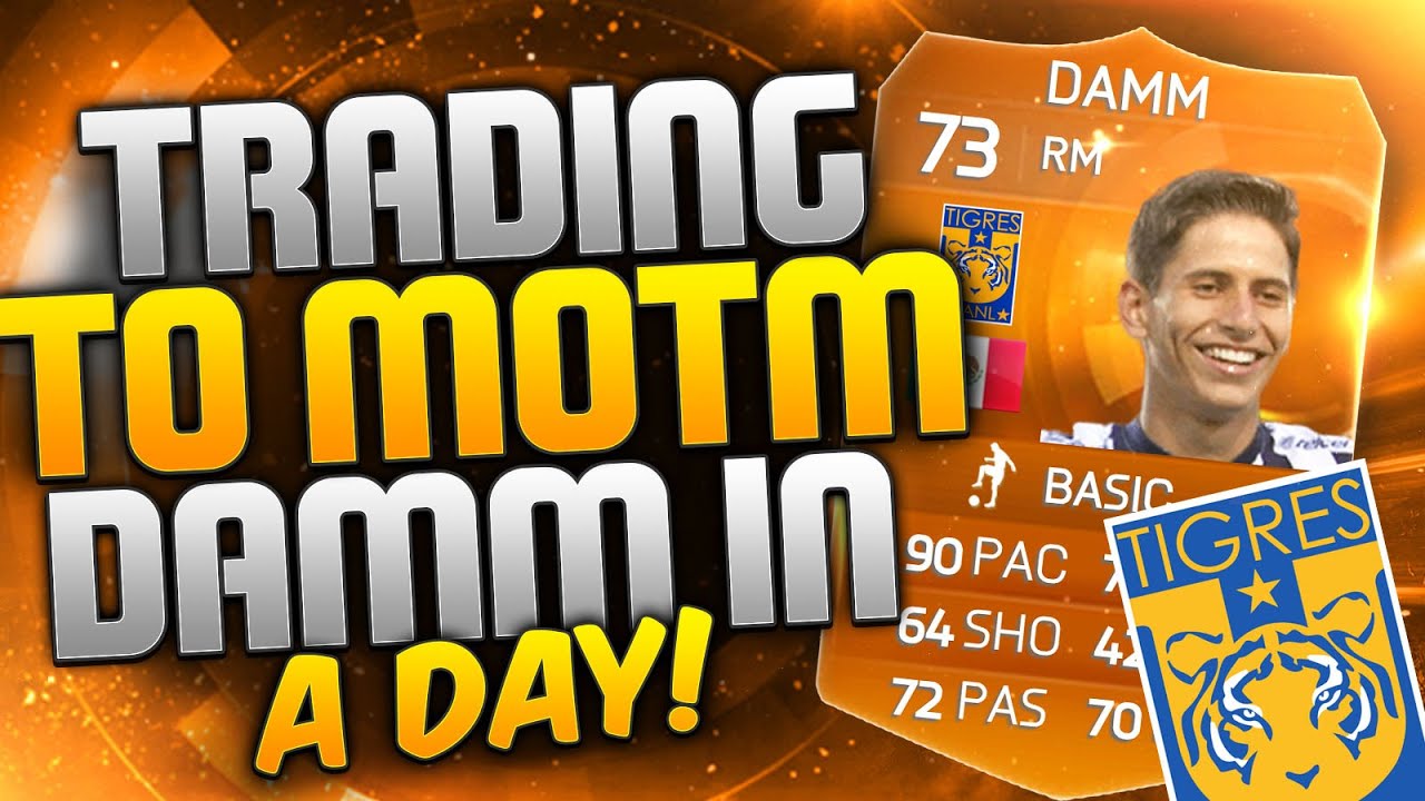 FIFA 15 - TRADING TO MOTM DAMM IN A DAY ! - FIFA 15 ULTIMATE TEAM TRADING