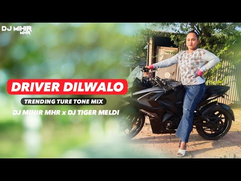 DRIVER DILWALO (TRENDING TURE TONE MIX) DJ RAKESH x DJ MIHIR MHR @djmihirmhrddmmix9845