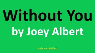 WIthout You by Joey Albert (Lyrics)