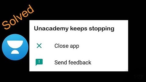 How to Fix Unacademy Keeps Stopping Error in Android Mobile or Tablet