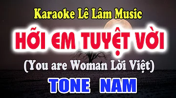 Karaoke Hỡi Em Tuyệt Vời - You are Woman  Tone Nam - Lê Lâm Music