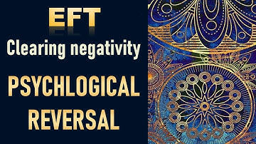 Clearing the negativity - The Psychological Reversal