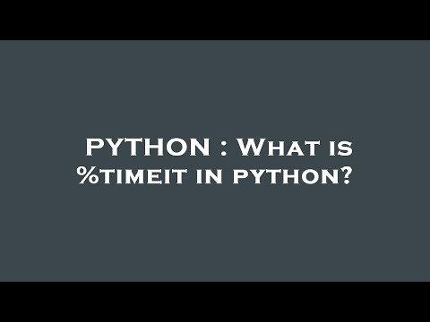 PYTHON : What is %timeit in python?