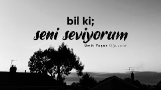 Bil ki Seni Seviyorum - Ümit Yaşar Oğuzcan | Emre Özdemir Resimi