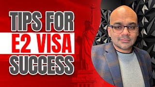 E2 Visa SUCCESS Strategies You Need to Know | Tips For E2 Visa Success