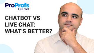 Chatbot or Live Chat? Which One Should You Choose? | ProProfs Chat