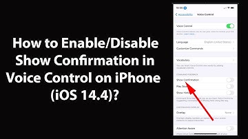 How to Enable/Disable Show Confirmation in Voice Control on iPhone (iOS 14.4)?