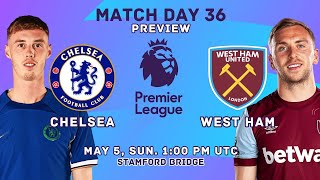Chelsea FC Vs West Ham United - Premier League Matchday 36 Match Preview | FootWorld 2.0