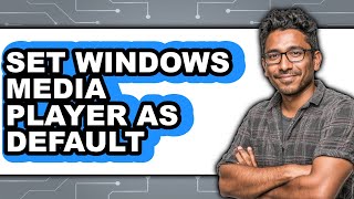 How to Set Windows Media Player as Default (full Guide)