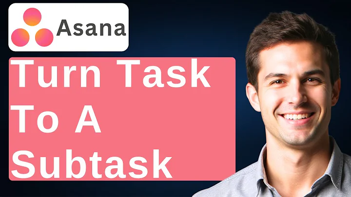 How To Turn A Task Into A Subtask In Asana [2025 Guide]