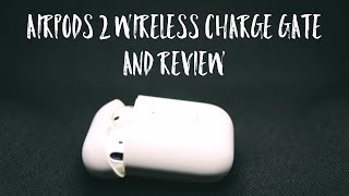 Airpods 2 Wireless Charge Gate And Review