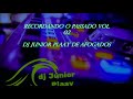 RECORDANDO O PASSADO VOL  02 DJ JUNIOR PLAAY DE AFOGADOS