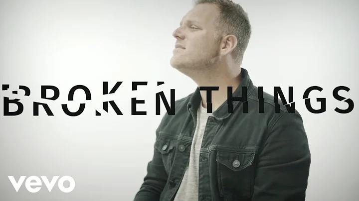 Matthew West - Broken Things (Lyric Video)