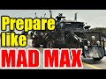 Learn to PREPARE like MAD MAX – Post-Apocalyptic Road Chaos