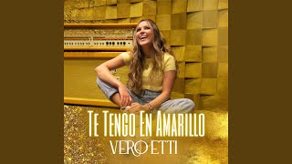 Video thumbnail of "Vero Etti - Te Tengo en Amarillo"