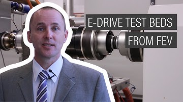 FEV STS E-Drive test beds by Joachim Strauch, Solution Manager at FEV STS