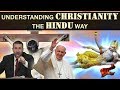 Understanding Christianity - The Hindu Way (Similarities & Differences)