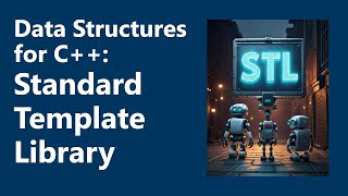 The Standard Template Library | Data Structures for C++, Interlude 8