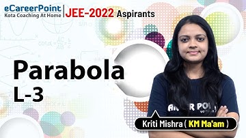 Parabola Lecture-3 | Class XI | Maths | JEE Mains & Advanced | KM Ma