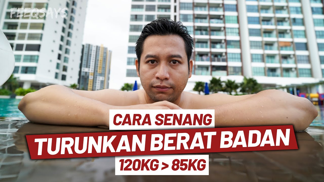 Cara Senang Turunkan Berat Badan | Berhasil 120KG - 85KG ...