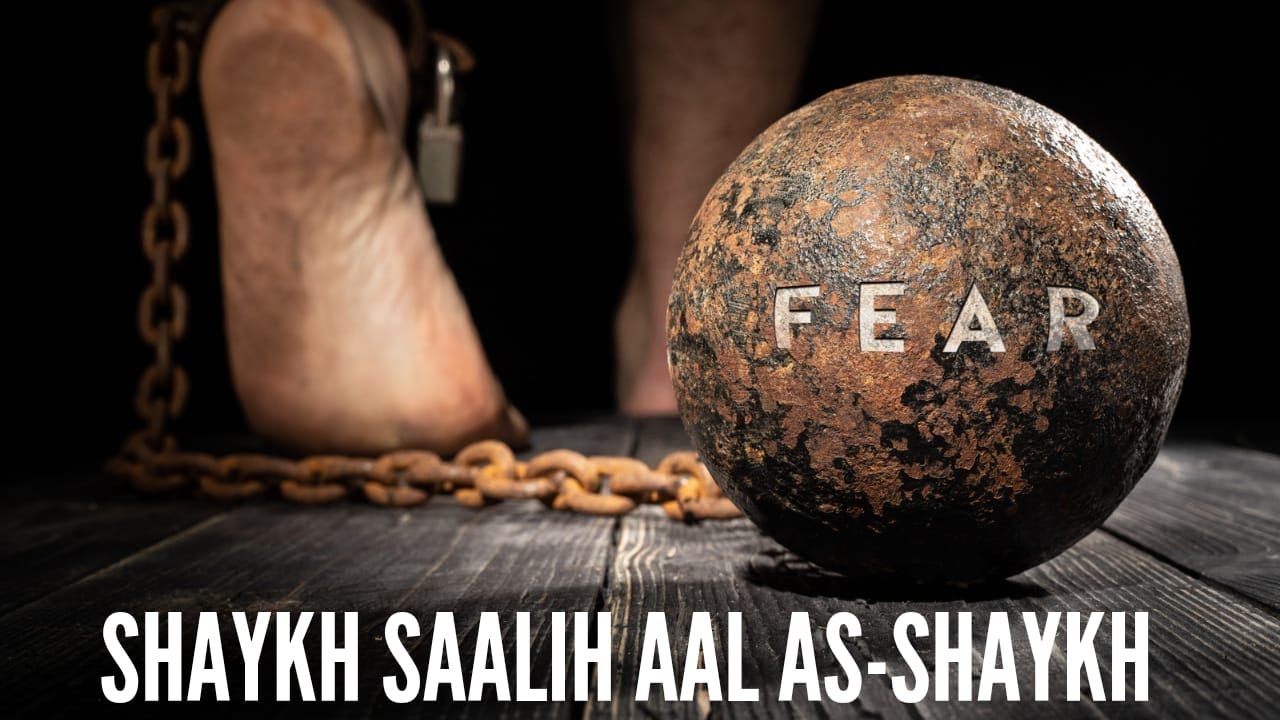 The Reality of Fear |Sh.Saalih aal As-Shaykh