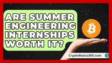 Are Summer Engineering Internships Worth It? | Your Engineering Future