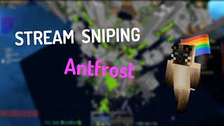 Stream Sniping Antfrost (CLUTCHING 300 FKDR)