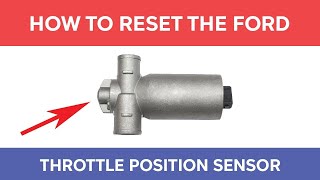 How To Reset The Throttle Position Sensor In A Ford, Symptoms of a Bad TPS