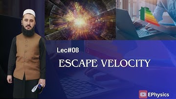 Escape Velocity |Lec#08 |Class11 |Work & Energy