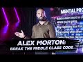 Alex Morton | Break FREE of The Middle Class Code!!!