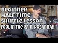 Beginner Half Time Shuffle Drum Lesson (Fool In The Rain, Rosanna, Purdie Shuffle)