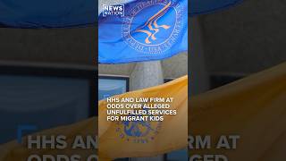 HHS and law firm at odds over alleged unfulfilled services for migrant kids