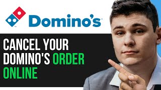 HOW TO PROPERLY CANCEL YOUR DOMINO S ORDER ONLINE 2025 FULL GUIDE