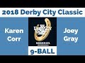 Karen Corr vs Joey Gray - 9 Ball - 2018 Derby City Classic