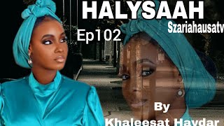 Halysaah Ep102