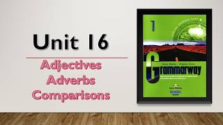 Grammarway 1 Unit 16 / Adjectives - Adverbs - Comparisons / Ruxsora Shuhratovna