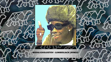 misha kholostov - Lumberjack (remix)