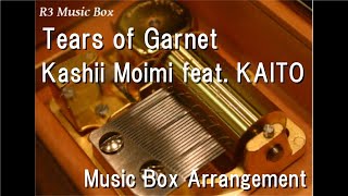 Tears of Garnet/Kashii Moimi feat. KAITO [Music Box]