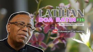 Latihan #16: DOA BATIN - Rm. Siriakus Ndolu, O. Carm (Premiere setiap Rabu, Pk. 19.00 WIB)