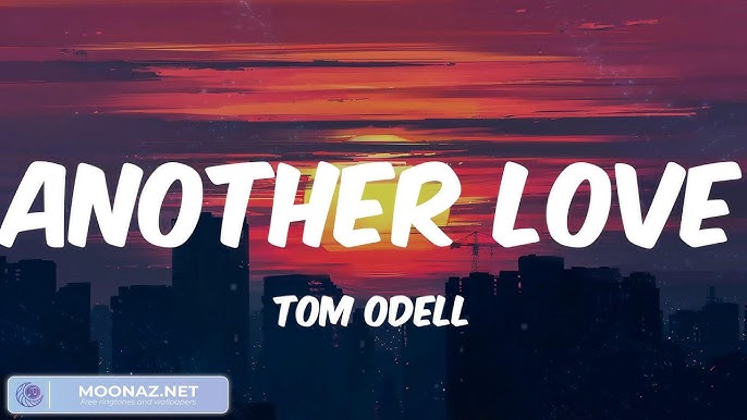 Tom Odell Another love  Another love lyrics, Lyrics aesthetic