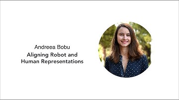 Andreea Bobu -- Aligning Robot and Human Representations