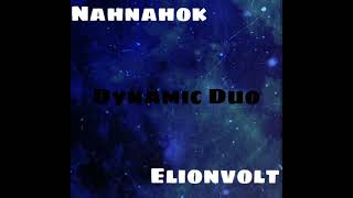 Nahnahok &amp; Elionvolt- Dynamic Duo (Prod King Universe)