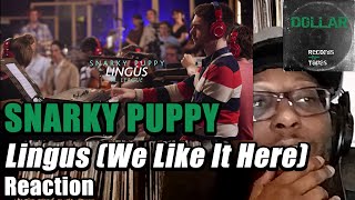 SNARKY PUPPY 🐶 Lingus (We Like It Here) - FIRST TIME REACTION!!!