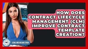 How Does Contract Lifecycle Management (CLM) Improve Contract Template Creation?