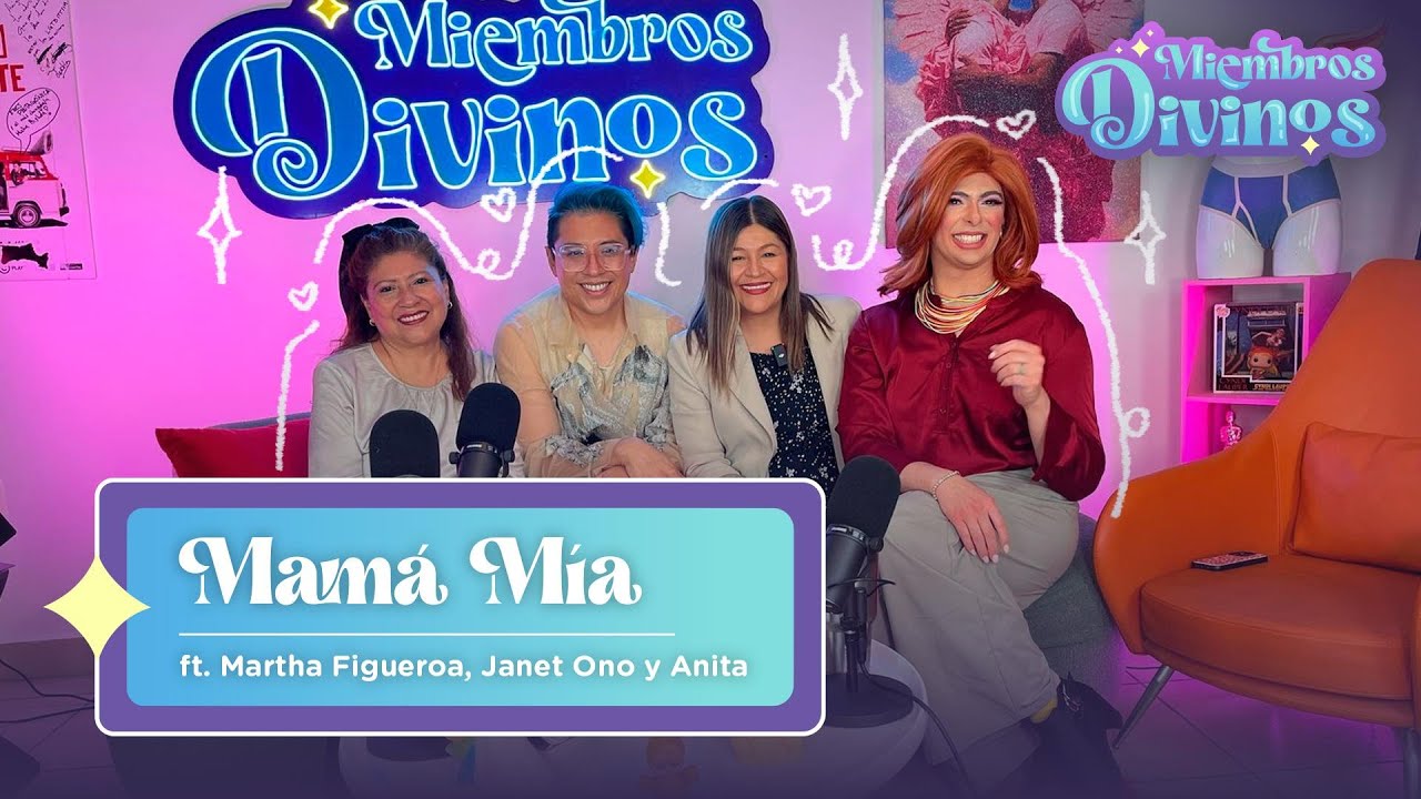 Divinos Miembros | EP4 | Mamá Mía ft. Martha Figueroa, Janet Ono y Anita