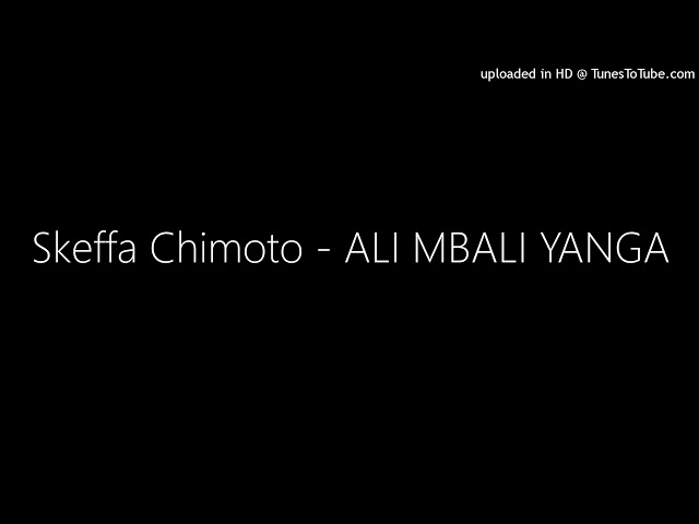 Skeffa Chimoto - ALI MBALI YANGA class=