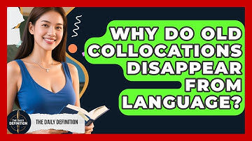 Why Do Old Collocations Disappear From Language? - The Daily Definition