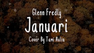 JANUARI - Glenn Fredly Cover   Lirik (Cover By Tami Aulia)